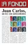 JUAN CARLOS UN REY CON ANTECEDENTES