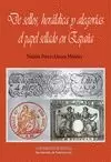 DE SELLOS, HERÁLDICA Y ALEGORÍAS: EL PAPEL SELLADO EN ESPAÑA