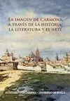 IMAGEN DE CARMONA A TRAVÉS DE LA HISTORIA, LA LITERATURA Y EL ARTE