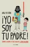 YO SOY TU PADRE! CÓMO LLEVAR A TUS HIJOS AL LADO OSCURO