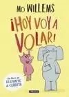 ¡HOY VOY A VOLAR! (UN LIBRO DE ELEFANTE Y CERDITA)