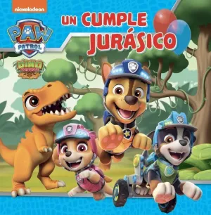 PAW PATROL  PATRULLA CANINA (UN CUENTO) UN CUMPLE JURÁSICO