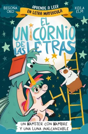 UNICORNIO DE LAS LETRAS 5 - UN HÁMSTER CON HAMBRE Y UNA LUNA INALCANZABLE