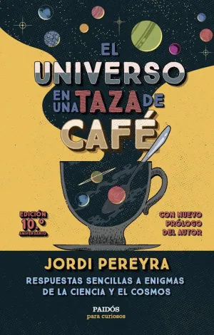 UNIVERSO EN UNA TAZA DE CAFÉ (10.º ANIVERSARIO)