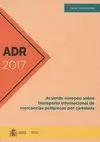 ADR 2017 ACUERDO EUROPEO SOBRE TRANSPORTE INTERNACIONAL DE MERCANCÍAS PELIGROSAS POR CARRETERA