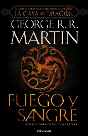 FUEGO Y SANGRE (PRECUELA CANCIÓN DE HIELO Y FUEGO CASA DEL DRAGÓN)