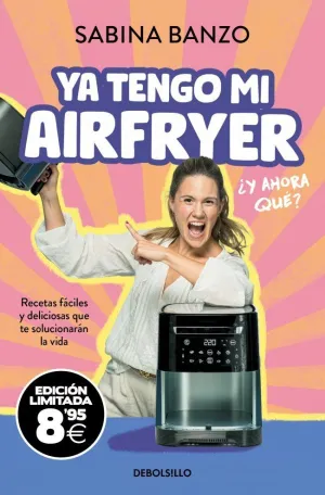 YA TENGO MI AIRFRYER, ¿Y AHORA QUÉ?