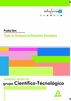 EXAMENES RESUELTOS CIENTIFICO TECNOL GRADUADO EDUCACION SECUNDARIA PRUEBA LIBRE
