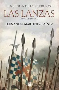 LAS LANZAS (LA SENDA DE LOS TERCIOS 1)