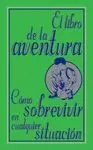 LIBRO DE LA AVENTURA CÓMO SOBREVIVIR EN CUALQUIER SITUACIÓN