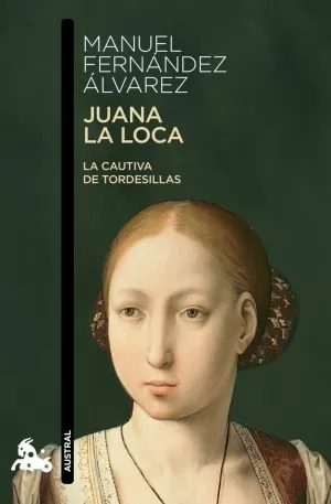 JUANA LA LOCA. LA CAUTIVA DE TORDESILLAS