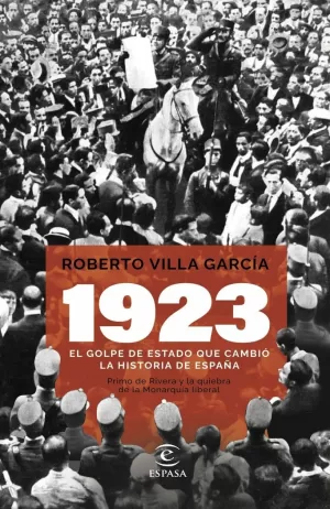 923. EL GOLPE DE ESTADO QUE CAMBIO LA HISTORIA DE