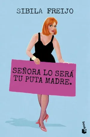 SEÑORA LO SERA TU PUTA MADRE