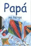 PAPA, MI HEROE