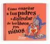 CÓMO ENSEÑAR A TUS PADRES A DISFRUTAR DE LOS LIBROS PARA NIÑOS