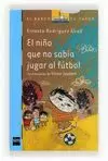 NIÑO QUE NO SABIA JUGAR AL FUTBOL, EL