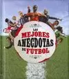 MEJORES ANÉCDOTAS DE FÚTBOL, LAS