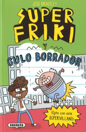 SUPER FRIKI Y EL CULO BORRADOR