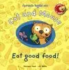 EAT GOOD FOOD CAT AND MOUSE