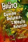 BRUTO 11. LOS DE CUERPO DEFORME Y LOS DE MENTE RETORCIDA