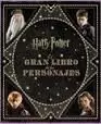 GRAN LIBRO DE LOS PERSONAJES DE HARRY POTTER