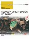 MANUAL. ECOLOGÍA E INTERPRETACIÓN DEL PAISAJE (UF0733). CERTIFICADOS DE PROFESIO