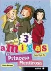 TRES AMIGAS 6. LA PRINCESA MENTIROSA