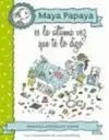 MAYA PAPAYA 3 ES LA ULTIMA VEZ QUE LO DIGO