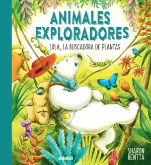 LOLA, LA BUSCADORA DE PLANTAS (ANIMALES EXPLORADORES)