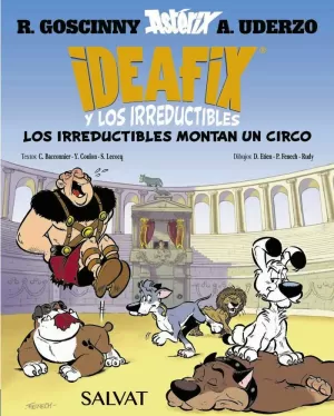 IDEAFIX Y LOS IRREDUCTIBLES 4 LOS IRREDUCTIBLES MONTAN UN CIRCO