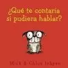 QUÉ TE CONTARÍA SI PUDIERA HABLAR?