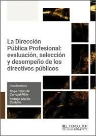 DIRECCION PUBLICA PROFESIONAL: EVALUACION SELECCION Y DESEMPEÑO DE LOS DIRECTIVOS PUBLICOS