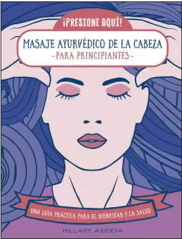 MASAJE AYURVÉDICO DE LA CABEZA PARA PRINCIPIANTES
