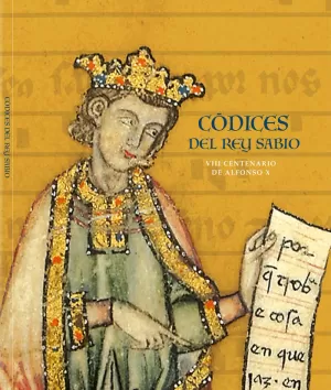 CÓDICES DEL REY SABIO. VIII CENTENARIO DE ALFONSO X