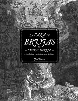 CAZA DE BRUJAS EN EUSKAL HERRIA A TRAVÉS DE SUS PRINCIPALES PROCESOS JUDICIAL