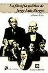 FILOSOFÍA POLÍTICA DE JORGE LUIS BORGES