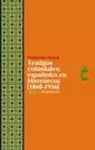TESTIGOS COLONIALES ESPAÑOLES EN MARRUECOS 1860-1956