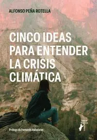 CINCO IDEAS PARA ENTENDER LA CRISIS CLIMÁTICA
