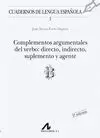 COMPLEMENTOS ARGUMENTALES DEL VERBO: DIRECTO, INDIRECTO, SUPLEMENTO Y AGENTE (B)