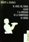 ANGEL DEL HOGAR, EL: GALDOS Y LA IDEOLOGIA DOMESTICIDAD