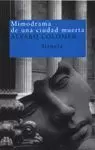 MIMODRAMA DE UNA CIUDAD MUERTA