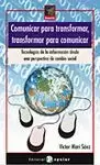 COMUNICAR PARA TRANSFORMAR, TRANSFORMAR PARA COMUNICAR