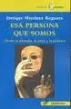 ESA PERSONA QUE SOMOS