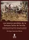 TESOROS PERDIDOS DE LA SEMANA SANTA DE SEVILLA, LOS