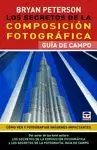 SECRETOS DE LA COMPOSICIÓN FOTOGRÁFICA. GUÍA DE CAMPO