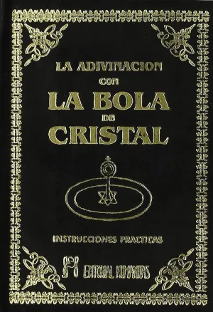 ADIVINACIÓN CON LA BOLA DE CRISTAL Y LOS MISTERIOS DE LA CLARIVIDENCIA