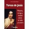 TERESA DE JESUS. MISTERIO, INTRIGA Y EXTASIS