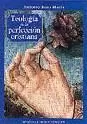 TEOLOGIA DE LA PERFECCION CRISTIANA
