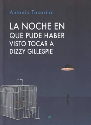 NOCHE EN QUE PUDE HABER VISTO TOCAR A DIZZY GILLESPIE