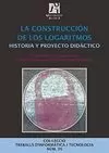 CONSTRUCCIÓN DE LOS LOGARITMOS. HISTORIA Y PROYECTO DIDÁCTICO